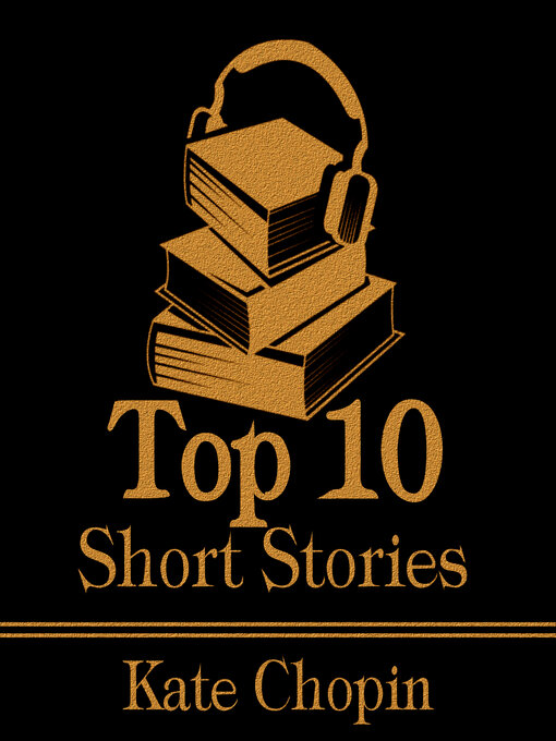 Title details for The Top 10 Short Stories: Kate Chopin by Kate Chopin - Available